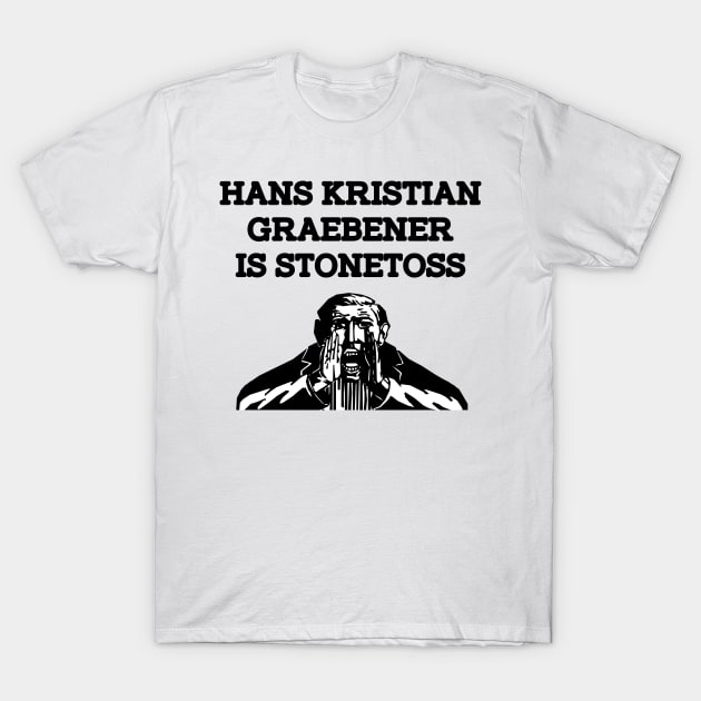 Hans Kristian Graebener Is Stonetoss T-Shirt by dikleyt